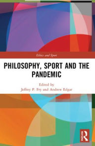 Title: Philosophy, Sport and the Pandemic, Author: Jeffrey P. Fry