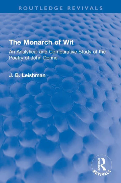 the Monarch of Wit: An Analytical and Comparative Study Poetry John Donne