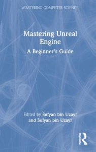 Title: Mastering Unreal Engine: A Beginner's Guide, Author: Sufyan bin Uzayr
