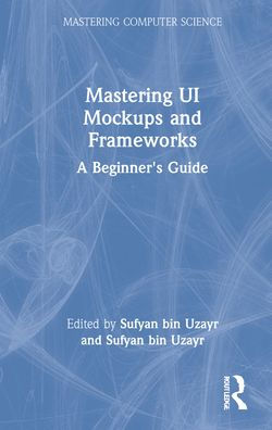 Mastering UI Mockups and Frameworks: A Beginner's Guide
