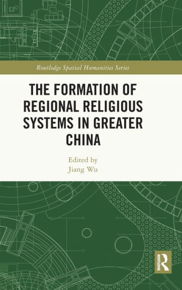 The Formation of Regional Religious Systems Greater China