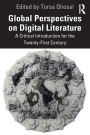Global Perspectives on Digital Literature: A Critical Introduction for the Twenty-First Century