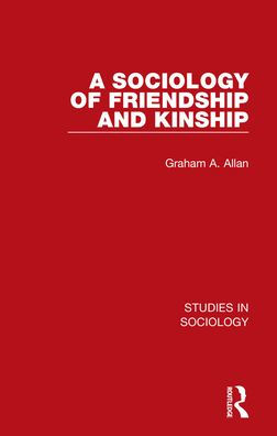 A Sociology of Friendship and Kinship
