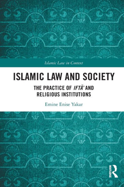 Islamic Law And Society: The Practice Of Ifta' Religious Institutions
