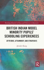 British Indian Model Minority Pupils' Schooling Experiences: Attitudes, Attainment, and Strategies