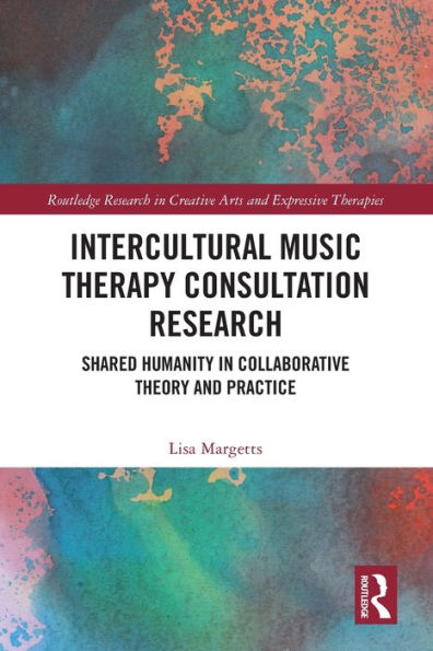 Intercultural Music Therapy Consultation Research: Shared Humanity Collaborative Theory and Practice