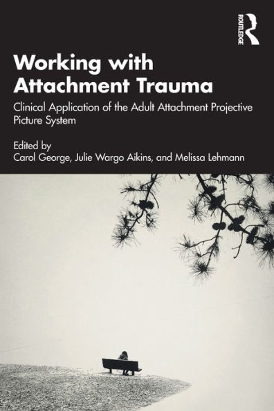 Working with Attachment Trauma: Clinical Application of the Adult Projective Picture System