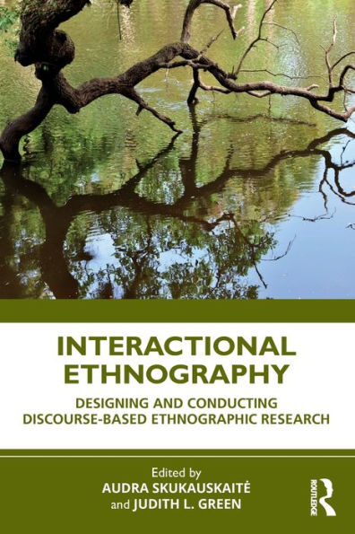 Interactional Ethnography: Designing and Conducting Discourse-Based Ethnographic Research