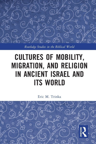 Cultures of Mobility, Migration, and Religion Ancient Israel Its World