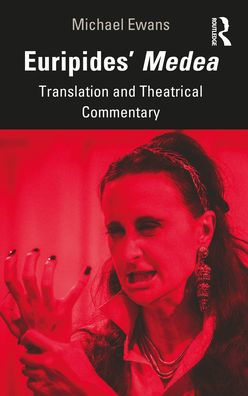 Euripides' Medea: Translation and Theatrical Commentary