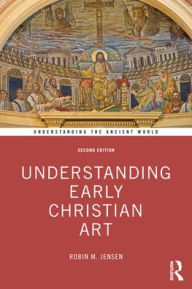 Title: Understanding Early Christian Art, Author: Robin M. Jensen