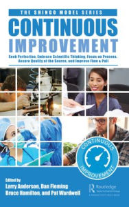 Title: Continuous Improvement: Seek Perfection, Embrace Scientific Thinking, Focus on Process, Assure Quality at the Source, and Improve Flow & Pull, Author: Larry Anderson