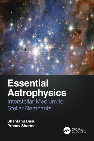 Essential Astrophysics: Interstellar Medium to Stellar Remnants