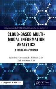 Title: Cloud-based Multi-Modal Information Analytics: A Hands-on Approach, Author: Srinidhi Hiriyannaiah