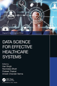 Title: Data Science for Effective Healthcare Systems, Author: Hari Singh