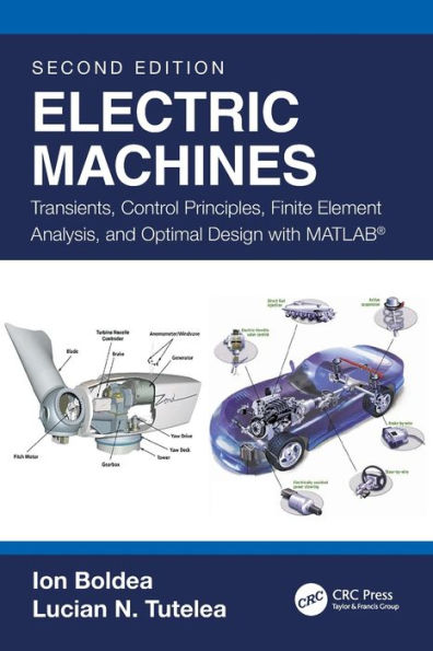 Electric Machines: Transients, Control Principles, Finite Element Analysis, and Optimal Design with MATLAB®