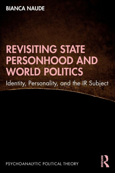 Revisiting State Personhood and World Politics: Identity, Personality the IR Subject