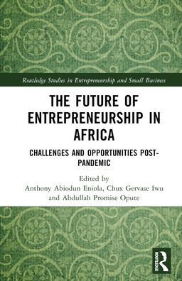 The Future of Entrepreneurship Africa: Challenges and Opportunities Post-pandemic