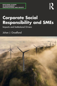 Title: Corporate Social Responsibility and SMEs: Impacts and Institutional Drivers, Author: Johan J. Graafland