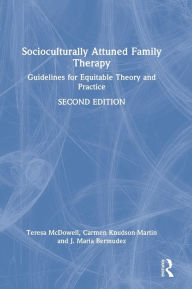 Title: Socioculturally Attuned Family Therapy: Guidelines for Equitable Theory and Practice, Author: Teresa McDowell