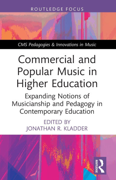 Commercial and Popular Music Higher Education: Expanding Notions of Musicianship Pedagogy Contemporary Education