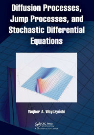 Title: Diffusion Processes, Jump Processes, and Stochastic Differential Equations, Author: Wojbor A. Woyczynski
