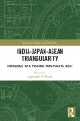 India-Japan-ASEAN Triangularity: Emergence of a Possible Indo-Pacific Axis?