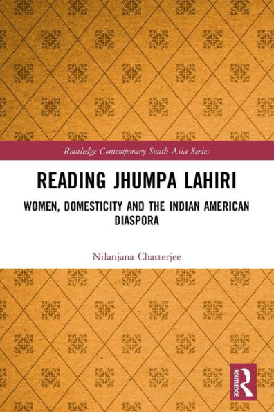 Reading Jhumpa Lahiri: Women, Domesticity and the Indian American Diaspora