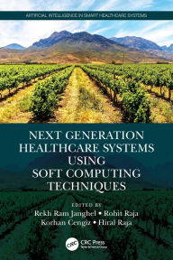 Title: Next Generation Healthcare Systems Using Soft Computing Techniques, Author: Rekh Ram Janghel