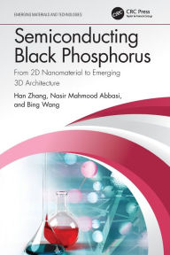 Title: Semiconducting Black Phosphorus: From 2D Nanomaterial to Emerging 3D Architecture, Author: Han Zhang