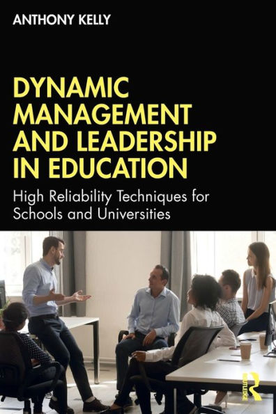 Dynamic Management and Leadership Education: High Reliability Techniques for Schools Universities