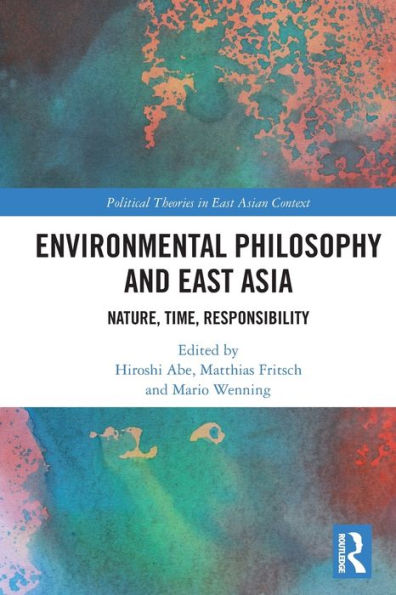 Environmental Philosophy and East Asia: Nature, Time, Responsibility