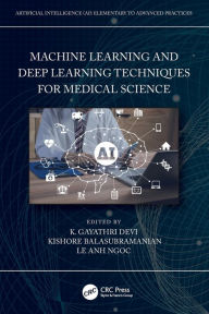 Title: Machine Learning and Deep Learning Techniques for Medical Science, Author: K. Gayathri Devi