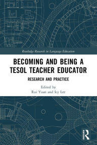Title: Becoming and Being a TESOL Teacher Educator: Research and Practice, Author: Rui Yuan