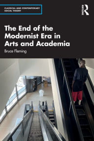 Title: The End of the Modernist Era in Arts and Academia, Author: Bruce Fleming