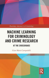 Title: Machine Learning for Criminology and Crime Research: At the Crossroads, Author: Gian Maria Campedelli