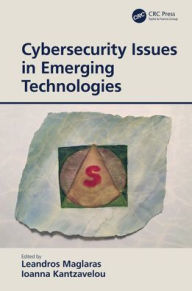 Title: Cybersecurity Issues in Emerging Technologies, Author: Leandros Maglaras