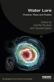 Free ebook downloads for iriver Water Lore: Practice, Place and Poetics by Camille Roulière, Claudia Egerer (English Edition) DJVU iBook 9781032110660