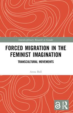 Forced Migration in the Feminist Imagination: Transcultural Movements