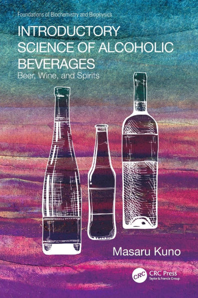 Introductory Science of Alcoholic Beverages: Beer, Wine, and Spirits