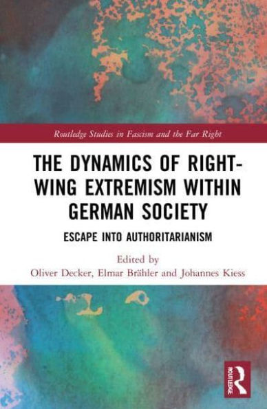 The Dynamics of Right-Wing Extremism within German Society: Escape into Authoritarianism