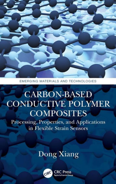 Carbon-Based Conductive Polymer Composites: Processing, Properties, and Applications Flexible Strain Sensors