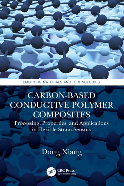 Carbon-Based Conductive Polymer Composites: Processing, Properties, and Applications Flexible Strain Sensors