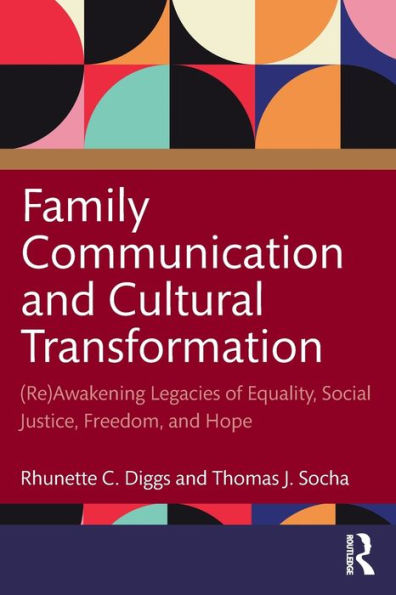 Family Communication and Cultural Transformation: (Re)Awakening Legacies of Equality, Social Justice, Freedom, Hope