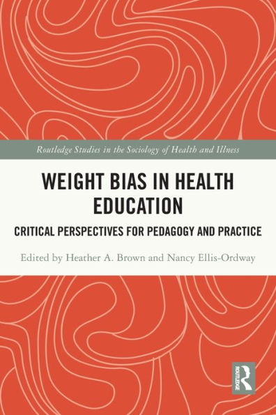 Weight Bias Health Education: Critical Perspectives for Pedagogy and Practice