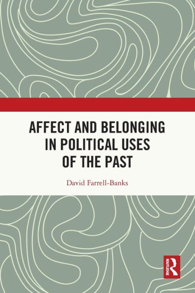 Affect and Belonging Political Uses of the Past