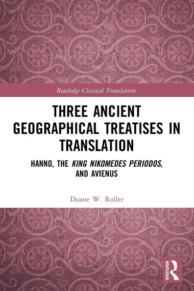 Three Ancient Geographical Treatises Translation: Hanno, the King Nikomedes Periodos, and Avienus