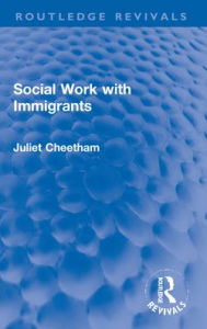 Title: Social Work with Immigrants, Author: Juliet Cheetham
