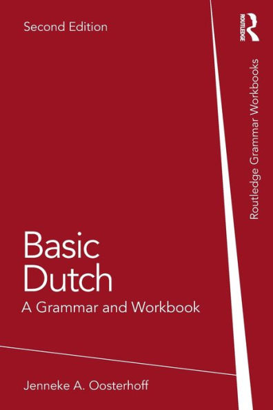 Basic Dutch: A Grammar and Workbook