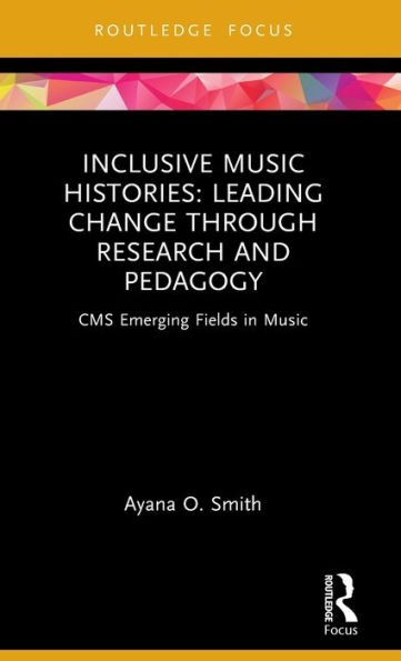 Inclusive Music Histories: Leading Change through Research and Pedagogy: CMS Emerging Fields